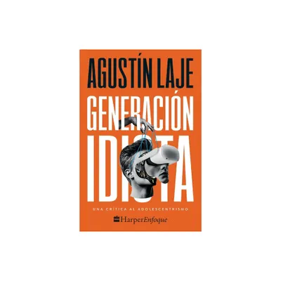 Generacin Idiota - by Agustin Laje (Paperback)