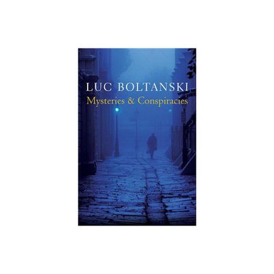 Mysteries and Conspiracies - by Luc Boltanski (Paperback)