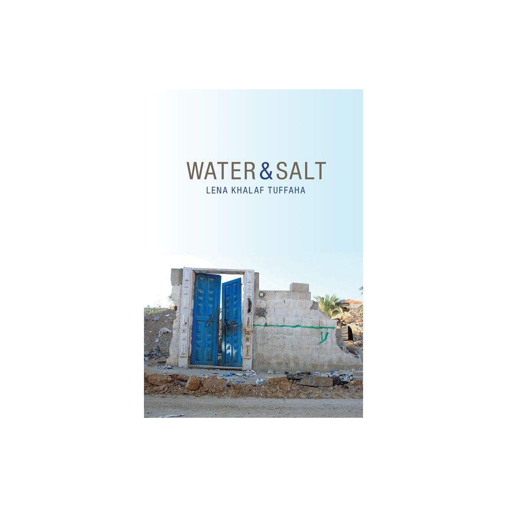 Water & Salt - by Lena Khalaf Tuffaha (Paperback)