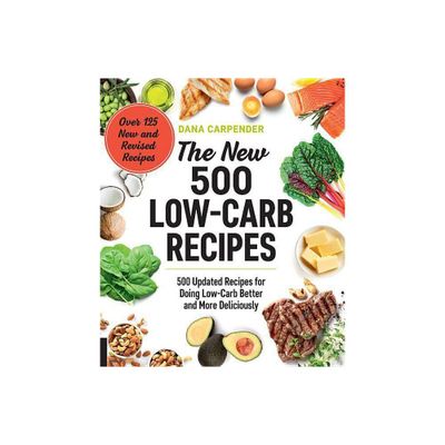 The New 500 Low-Carb Recipes - by Dana Carpender (Paperback)