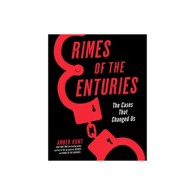 Crimes of the Centuries - by Amber Hunt (Hardcover)