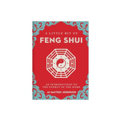 A Little Bit of Feng Shui - by Ai Matsui Johnson (Hardcover)