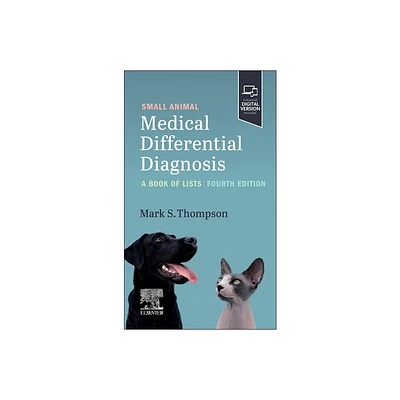 Small Animal Medical Differential Diagnosis - 4th Edition by Mark Thompson (Paperback)