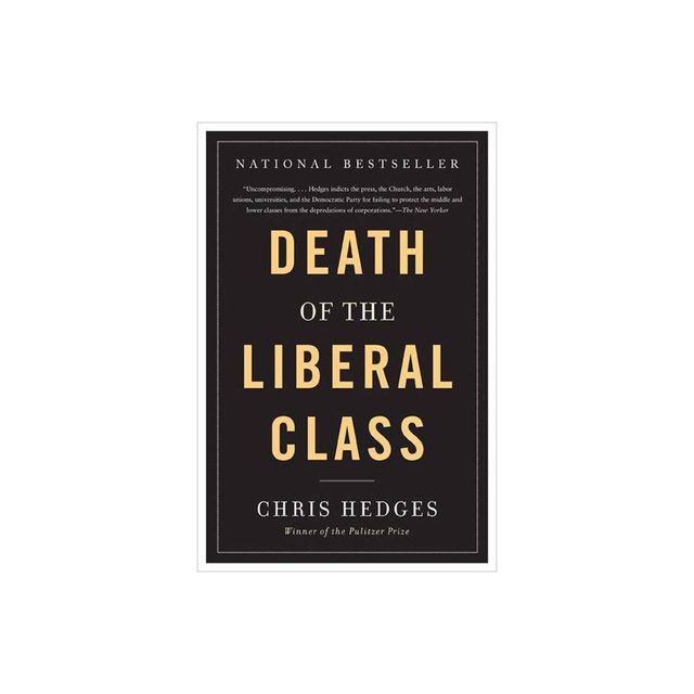 Death of the Liberal Class - by Chris Hedges (Paperback)