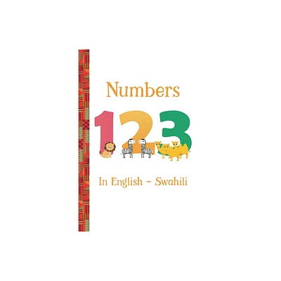 Numbers 123 in English -- Swahili - (Little World Citizens) by Artika R Tyner (Paperback)