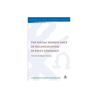 The Social Significance of Reconciliation in Pauls Theology - (Library of New Testament Studies) by Corneliu Constantineanu (Paperback)