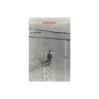 What Is Japanese Cinema? - by Yomota Inuhiko (Hardcover)