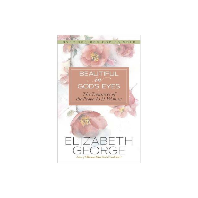 Beautiful in Gods Eyes - by Elizabeth George (Paperback)