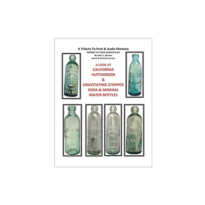 California Hutchinson & Gravitating Stopper Soda & Mineral Water Bottles - by John C Burton & Steve & Christie Curtiss (Paperback)