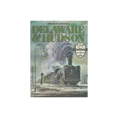 Delaware and Hudson - (New York State) by Jim Shaughnessy (Paperback)