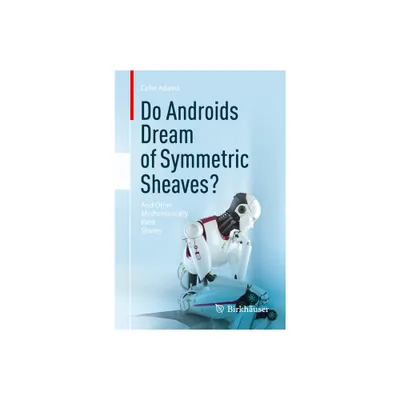 Do Androids Dream of Symmetric Sheaves? - by Colin Adams (Paperback)