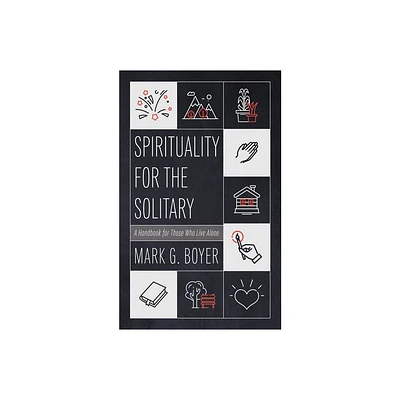 Spirituality for the Solitary - by Mark G Boyer (Paperback)