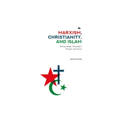 Marxism, Christianity, and Islam - by Julian Spencer Roche (Hardcover)