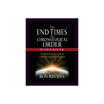 The End Times in Chronological Order Workbook - by Ron Rhodes (Paperback)