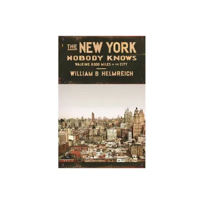 The New York Nobody Knows - by William B Helmreich (Paperback)