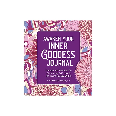 Awaken Your Inner Goddess: A Journal - by Dara Goldberg (Paperback)