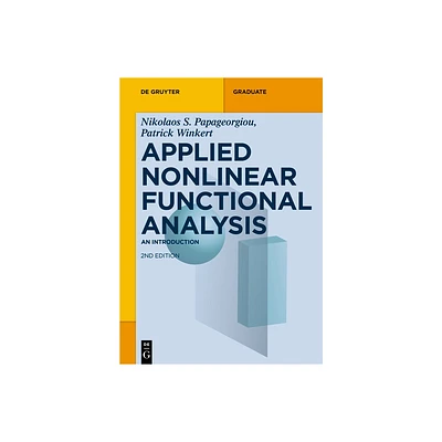 Applied Nonlinear Functional Analysis - (De Gruyter Textbook) 2nd Edition by Nikolaos S Papageorgiou & Patrick Winkert (Paperback)