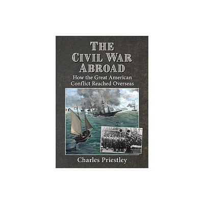 The Civil War Abroad - by Charles Priestley (Paperback)