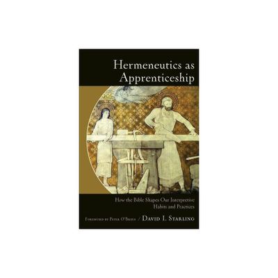 Hermeneutics as Apprenticeship - by David I Starling (Paperback)