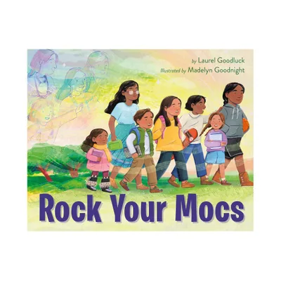 Rock Your Mocs - by Laurel Goodluck (Hardcover)