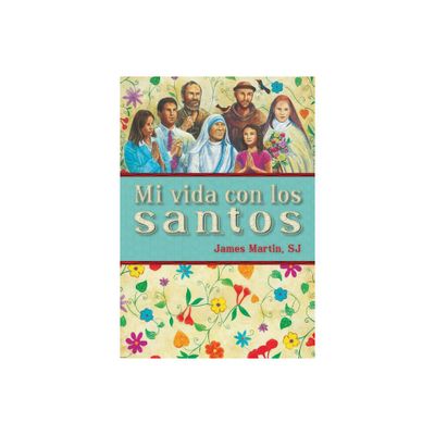 Mi Vida Con Los Santos - by James Martin (Paperback)