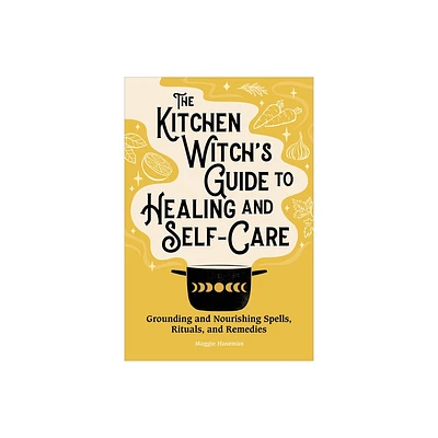 The Kitchen Witchs Guide to Healing and Self-Care