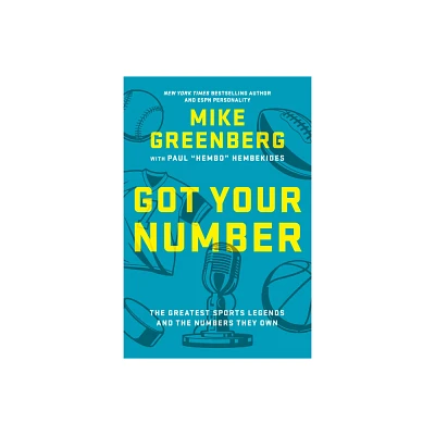 Got Your Number - by Mike Greenberg & Paul Hembekides (Hardcover)