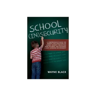 School Insecurity - by Wayne Black (Paperback)