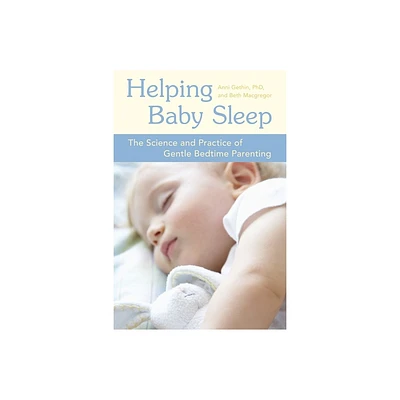 Helping Baby Sleep - by Anni Gethin & Beth MacGregor (Paperback)