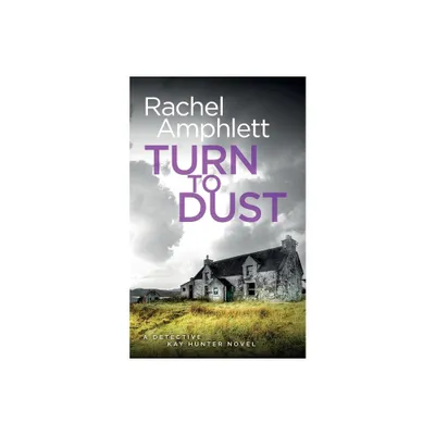 Turn to Dust - (Detective Kay Hunter) by Rachel Amphlett (Paperback)