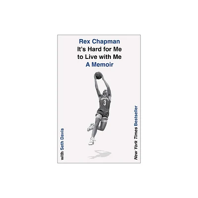Its Hard for Me to Live with Me - by Rex Chapman & Seth Davis (Hardcover)