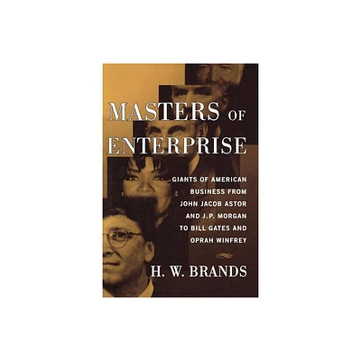 Masters of Enterprise - by H W Brands (Paperback)