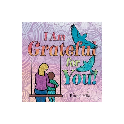 I Am Grateful for YOU! - by Rachel Hilz (Paperback)