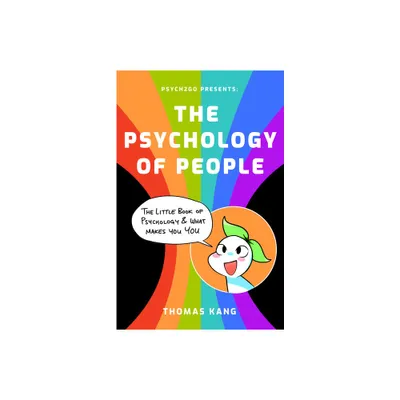 Psych2go Presents the Psychology of People - by Psych2go & Thomas Kang (Paperback)