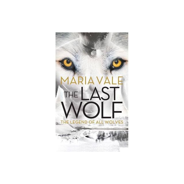 The Last Wolf - (Legend of All Wolves) by Maria Vale (Paperback)