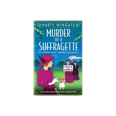 Murder of a Suffragette - (London Ladies Murder Club) by Marty Wingate (Paperback)