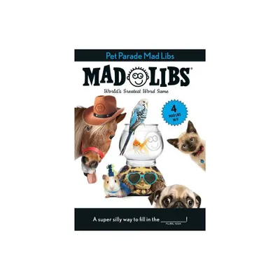 Pet Parade Mad Libs: 4 Mad Libs in 1! - (Paperback)