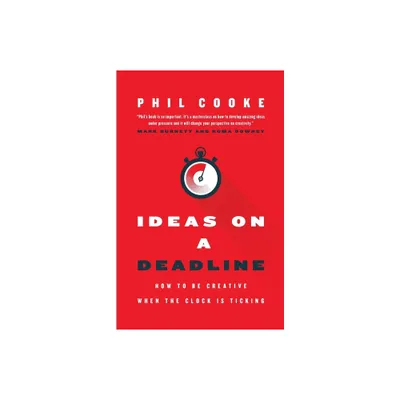 Ideas on a Deadline - by Phil Cooke (Paperback)