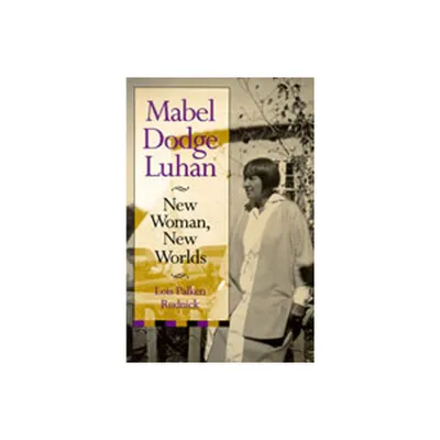 Mabel Dodge Luhan - by Lois Palken Rudnick (Paperback)