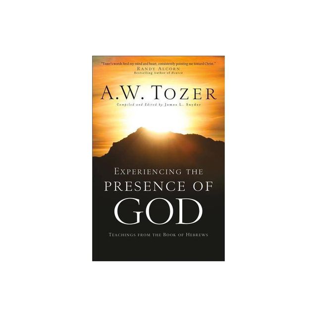 Experiencing the Presence of God - by A W Tozer (Paperback)