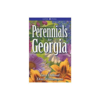 Perennials for Georgia - (Perennials for . . .) by Tara Dillard & Don Williamson (Paperback)