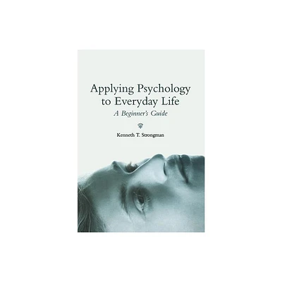 Applying Psychology in Everyda - by Kenneth T Strongman (Paperback)