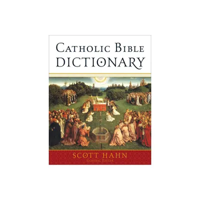 Catholic Bible Dictionary - by Scott Hahn (Hardcover)