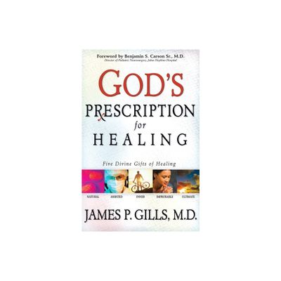 Gods Prescription for Healing - by James P Gills (Paperback)