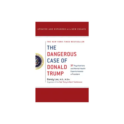 Dangerous Case of Donald Trump - by Bandy X Lee (Paperback)