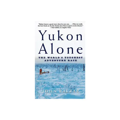 Yukon Alone - by John Balzar (Paperback)