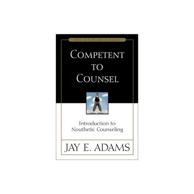 Competent to Counsel - by Jay E Adams (Paperback)