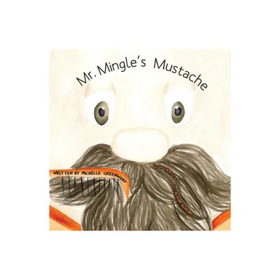 Mr. Mingles Mustache - by Michelle Greenwood (Paperback)