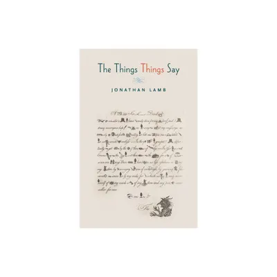 The Things Things Say - by Jonathan Lamb (Paperback)