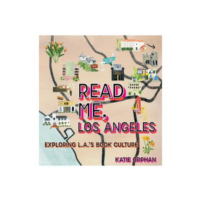 Read Me, Los Angeles - by Katie Orphan (Hardcover)